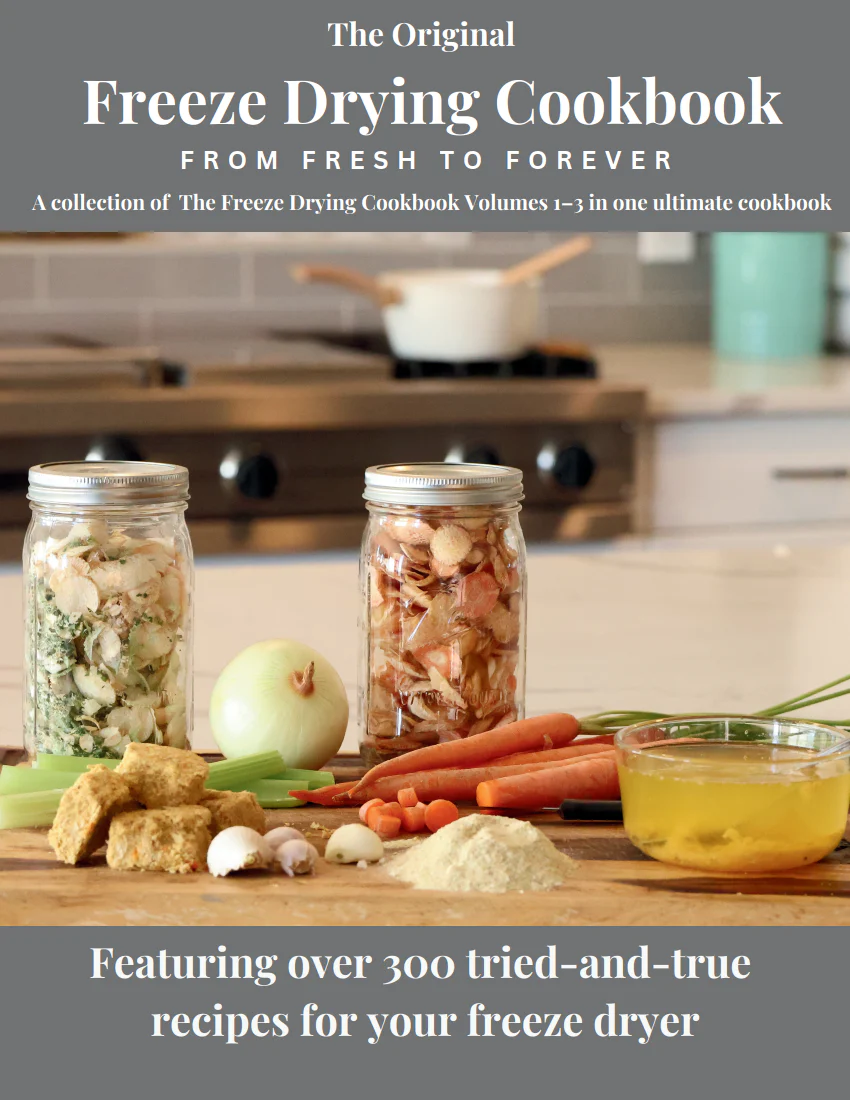 The Original Freeze Drying Cookbook - From Fresh to Forever PHYSICAL COPY